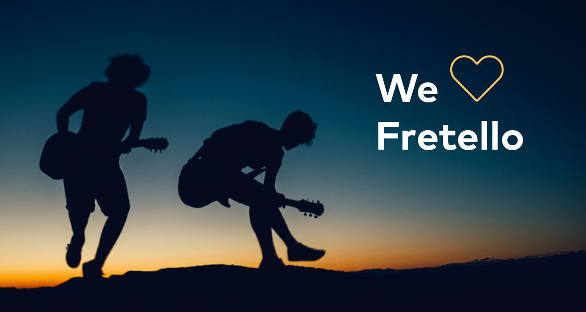 We love Fretello because...