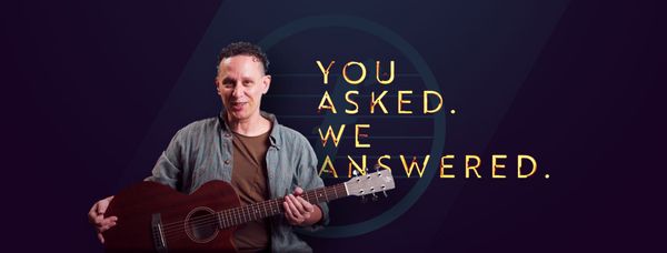 Your 11 Most Common Beginner Guitar Questions, Answered!