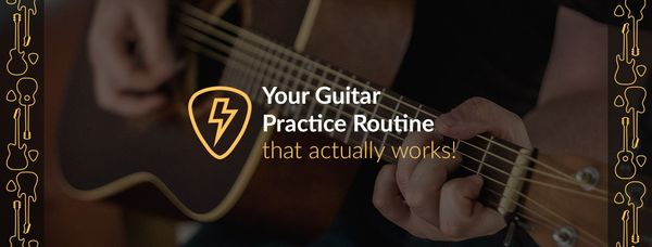 Your Guitar Practice Routine That Actually Works
