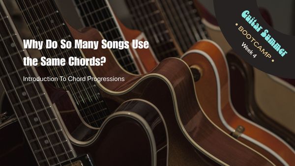 Week 4: Why Do So Many Songs Use the Same Chords? 🎸
